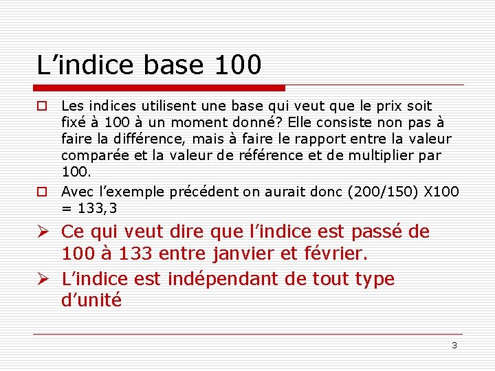 L’indice base 100 o Les indices utilisent une base qui veut que le prix