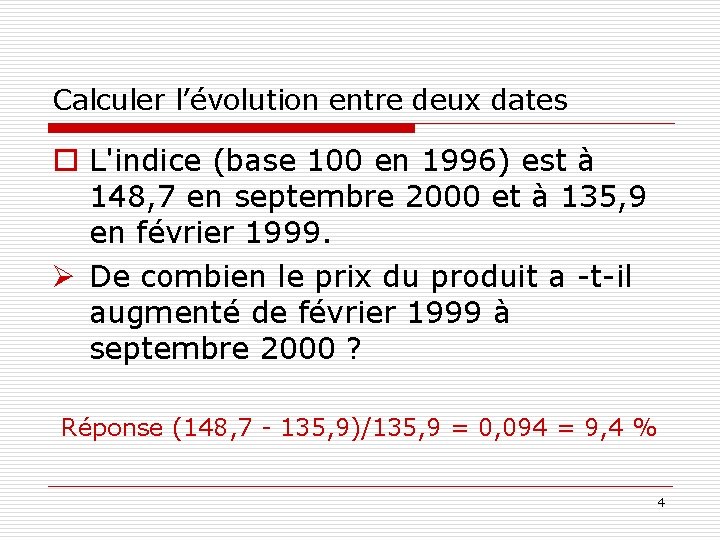 Calculer l’évolution entre deux dates o L'indice (base 100 en 1996) est à 148,