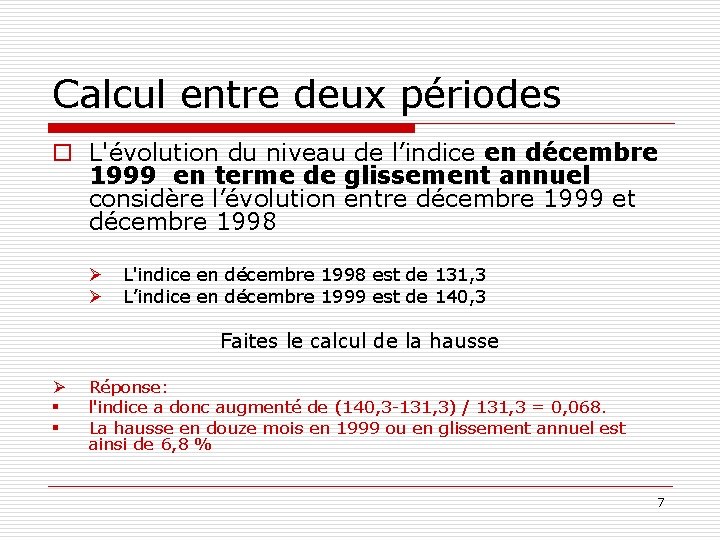 Calcul entre deux périodes o L'évolution du niveau de l’indice en décembre 1999 en
