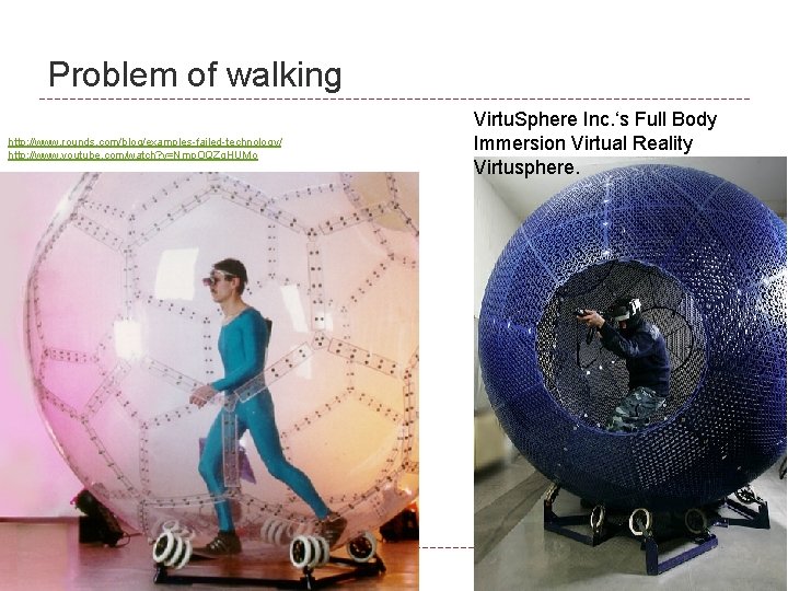 Problem of walking http: //www. rounds. com/blog/examples-failed-technology/ http: //www. youtube. com/watch? v=Nmp. OQZg. HUMo