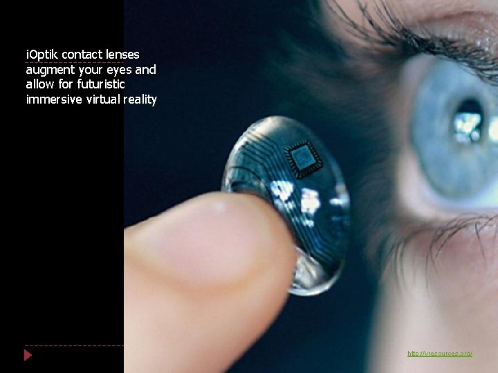 i. Optik contact lenses augment your eyes and allow for futuristic immersive virtual reality