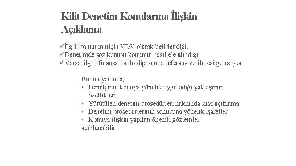 Kilit Denetim Konularına İlişkin Açıklama üİlgili konunun niçin KDK olarak belirlendiği. üDenetimde söz konusu