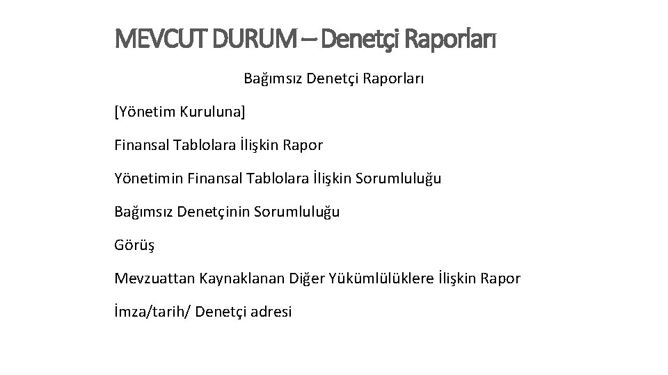 MEVCUT DURUM – Denetçi Raporları Bağımsız Denetçi Raporları [Yönetim Kuruluna] Finansal Tablolara İlişkin Rapor