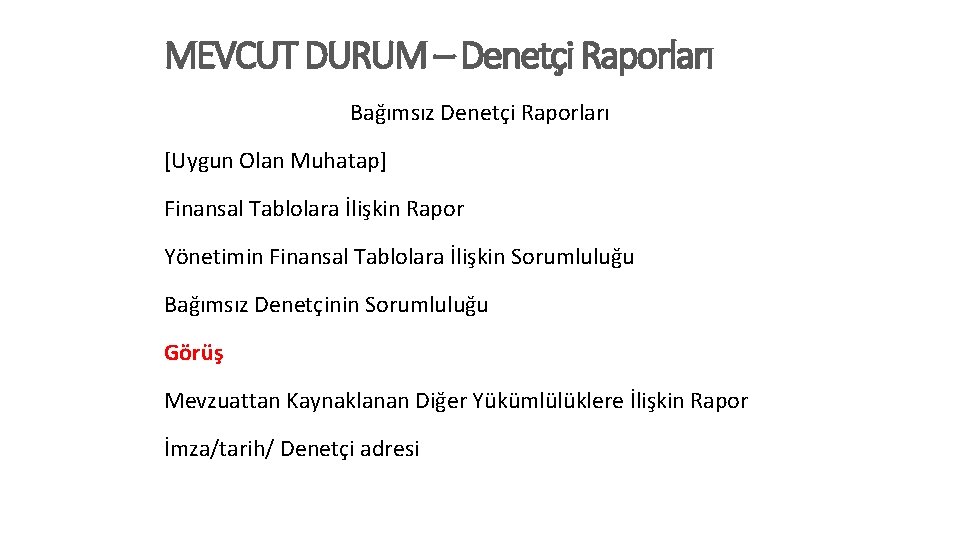 MEVCUT DURUM – Denetçi Raporları Bağımsız Denetçi Raporları [Uygun Olan Muhatap] Finansal Tablolara İlişkin