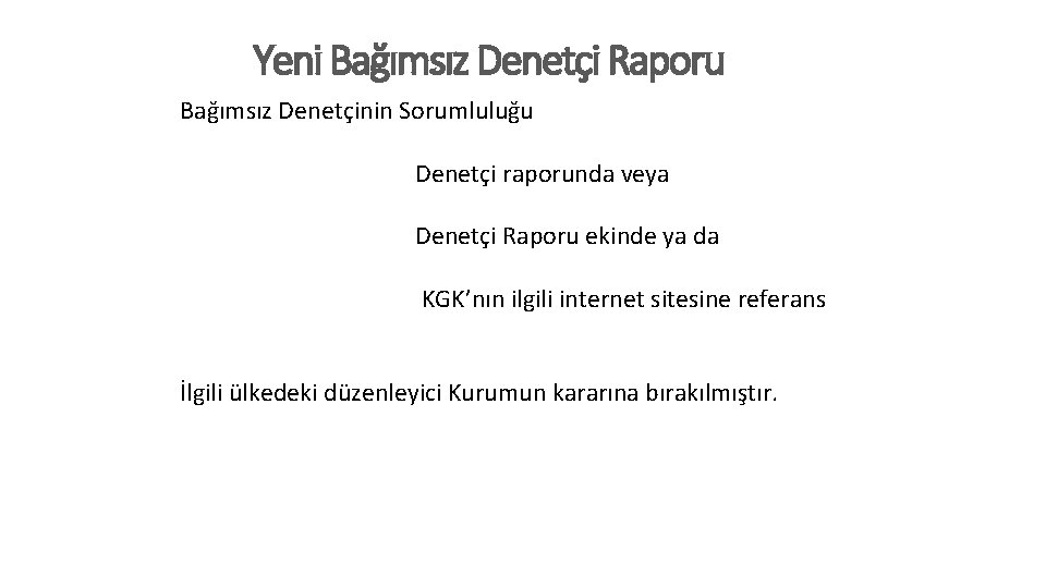 Yeni Bağımsız Denetçi Raporu Bağımsız Denetçinin Sorumluluğu Denetçi raporunda veya Denetçi Raporu ekinde ya