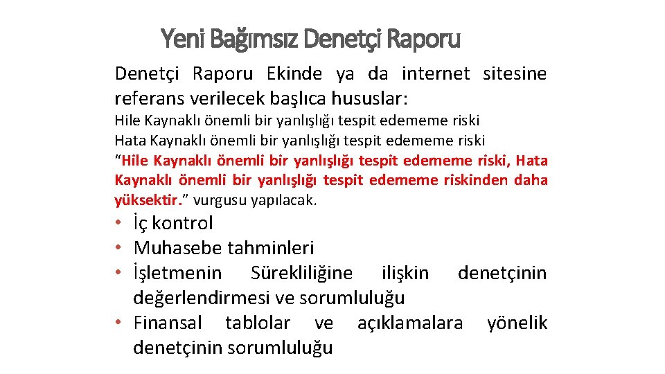 Yeni Bağımsız Denetçi Raporu Ekinde ya da internet sitesine referans verilecek başlıca hususlar: Hile