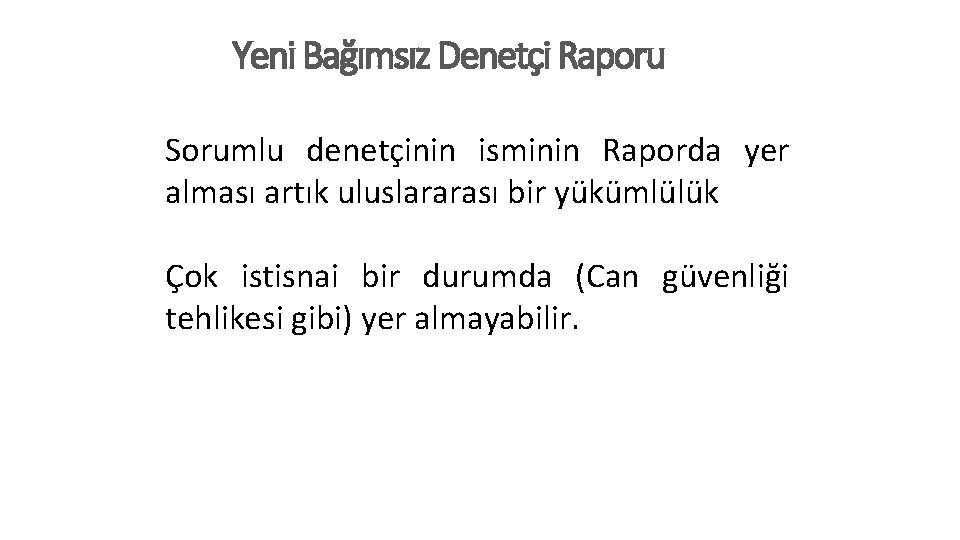 Yeni Bağımsız Denetçi Raporu Sorumlu denetçinin isminin Raporda yer alması artık uluslararası bir yükümlülük