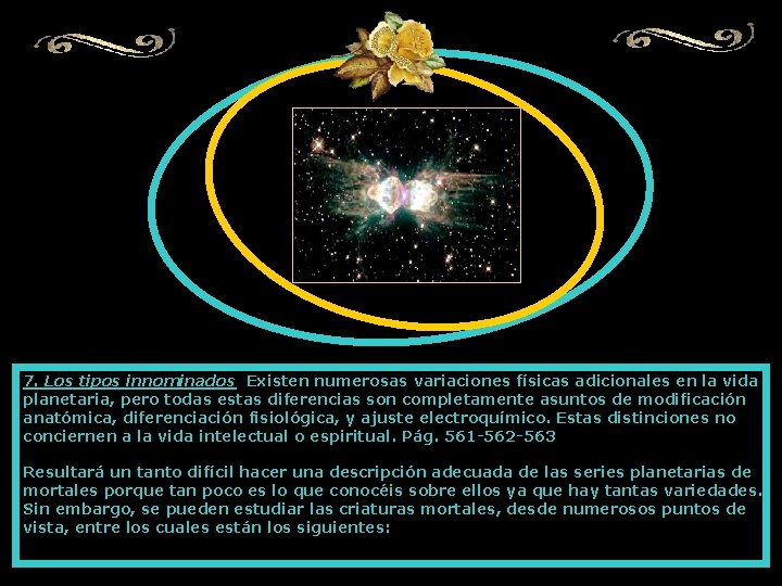 7. Los tipos innominados Existen numerosas variaciones físicas adicionales en la vida planetaria, pero