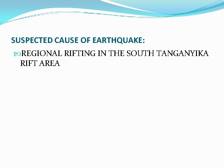 SUSPECTED CAUSE OF EARTHQUAKE: REGIONAL RIFTING IN THE SOUTH TANGANYIKA RIFT AREA 