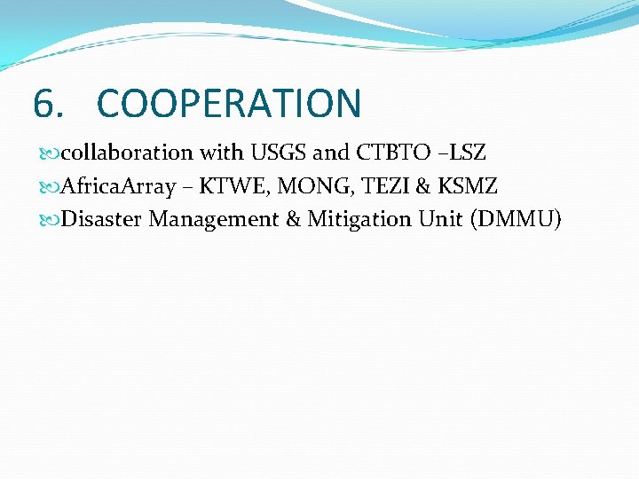 6. COOPERATION collaboration with USGS and CTBTO –LSZ Africa. Array – KTWE, MONG, TEZI