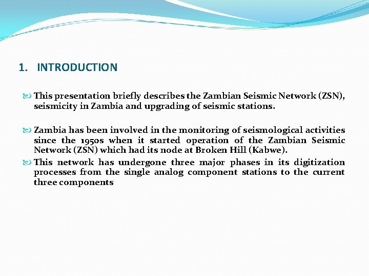 1. INTRODUCTION This presentation briefly describes the Zambian Seismic Network (ZSN), seismicity in Zambia