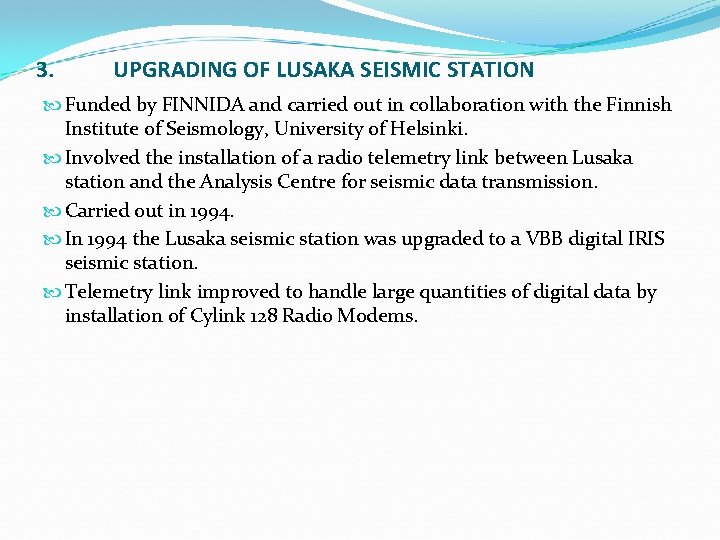 3. UPGRADING OF LUSAKA SEISMIC STATION Funded by FINNIDA and carried out in collaboration