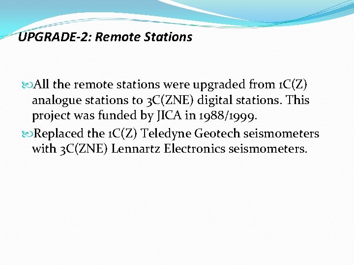 UPGRADE-2: Remote Stations All the remote stations were upgraded from 1 C(Z) analogue stations