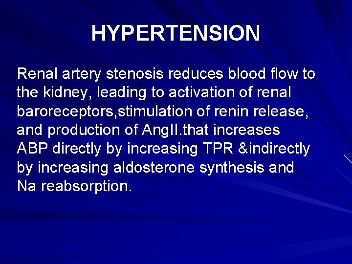 HYPERTENSION Renal artery stenosis reduces blood flow to the kidney, leading to activation of