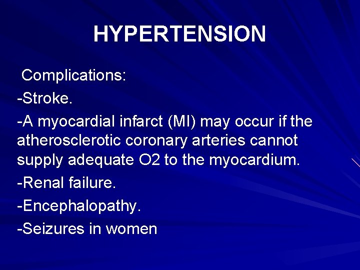 HYPERTENSION Complications: -Stroke. -A myocardial infarct (MI) may occur if the atherosclerotic coronary arteries HYPERTENSION Complications: -Stroke. -A myocardial infarct (MI) may occur if the atherosclerotic coronary arteries