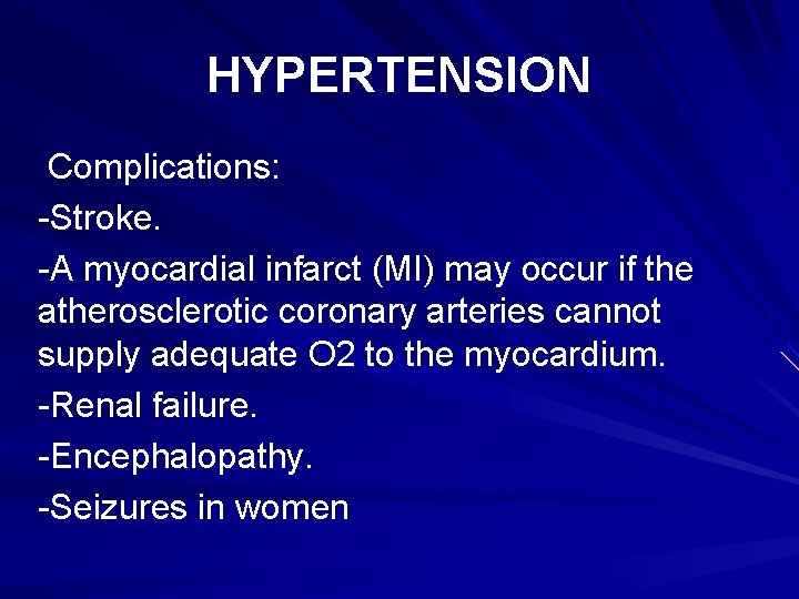 HYPERTENSION Complications: -Stroke. -A myocardial infarct (MI) may occur if the atherosclerotic coronary arteries