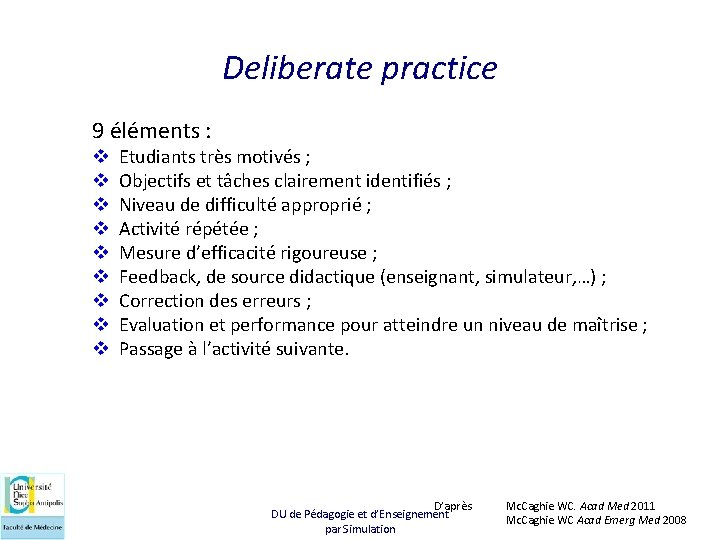 Deliberate practice 9 éléments : v v v v v Etudiants très motivés ;