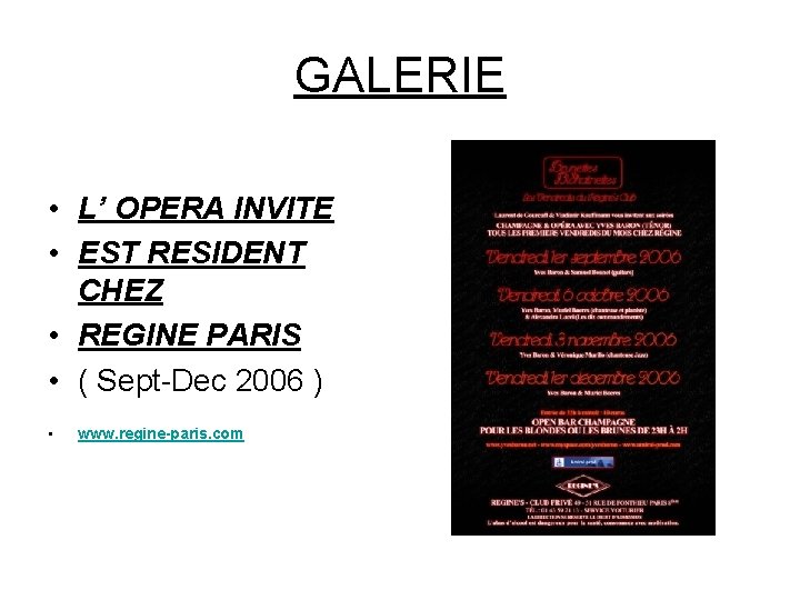 GALERIE • L’ OPERA INVITE • EST RESIDENT CHEZ • REGINE PARIS • (