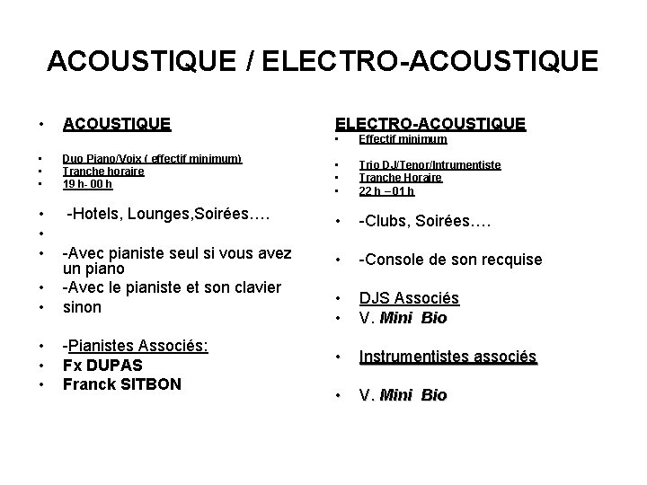 ACOUSTIQUE / ELECTRO-ACOUSTIQUE • ACOUSTIQUE ELECTRO-ACOUSTIQUE • Effectif minimum • • • Trio DJ/Tenor/Intrumentiste