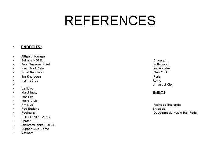 REFERENCES • ENDROITS : • • • • • Alligator lounge, Bel age HOTEL,