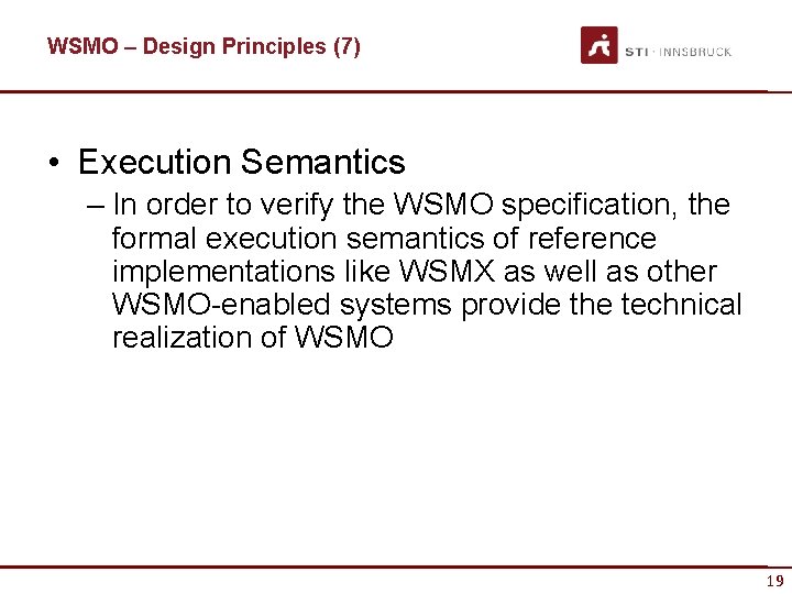 WSMO – Design Principles (7) • Execution Semantics – In order to verify the