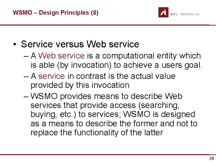 WSMO – Design Principles (8) • Service versus Web service – A Web service