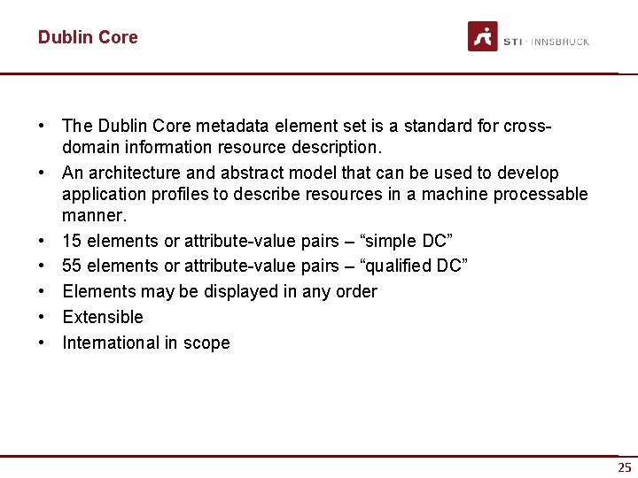Dublin Core • The Dublin Core metadata element set is a standard for crossdomain