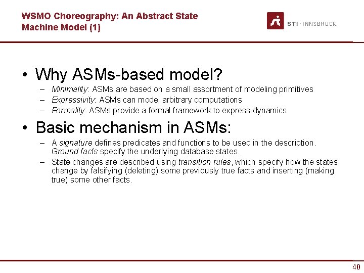 WSMO Choreography: An Abstract State Machine Model (1) • Why ASMs-based model? – Minimality: