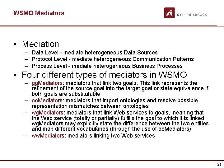 WSMO Mediators • Mediation – Data Level - mediate heterogeneous Data Sources – Protocol