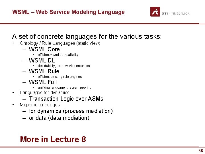 WSML – Web Service Modeling Language A set of concrete languages for the various