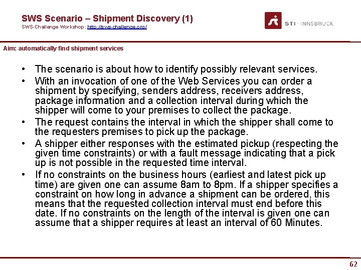 SWS Scenario – Shipment Discovery (1) SWS-Challenge Workshop: http: //sws-challenge. org/ Aim: automatically find