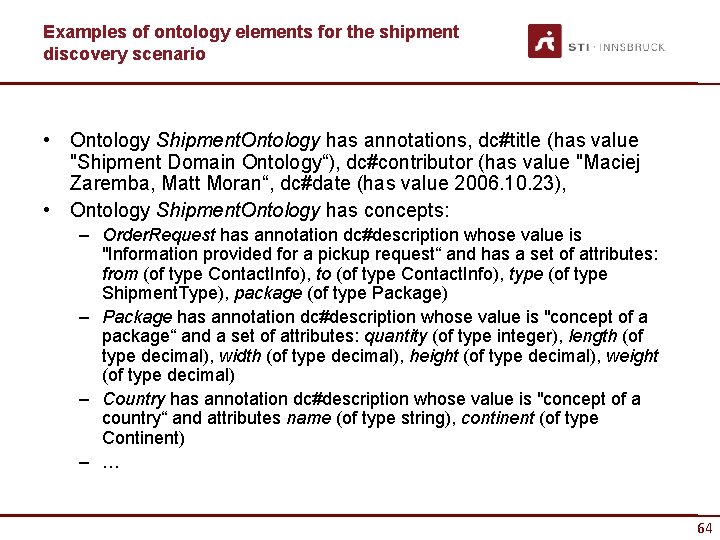 Examples of ontology elements for the shipment discovery scenario • Ontology Shipment. Ontology has