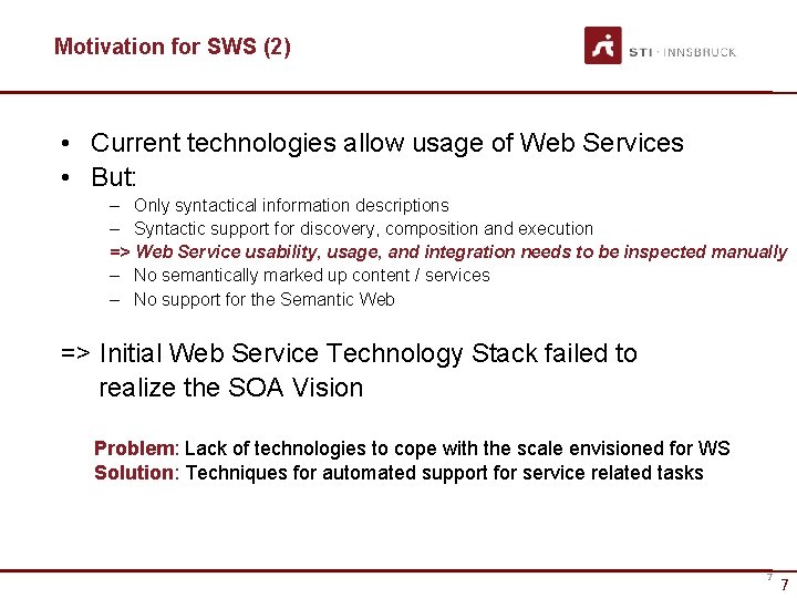 Motivation for SWS (2) • Current technologies allow usage of Web Services • But: