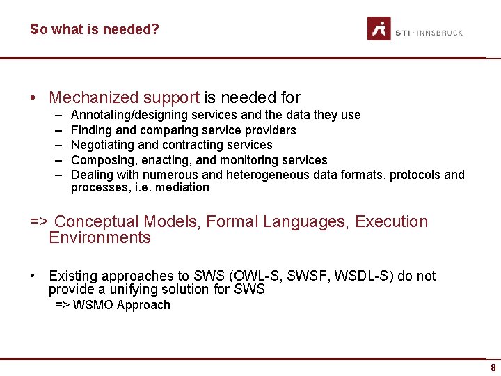 So what is needed? • Mechanized support is needed for – – – Annotating/designing