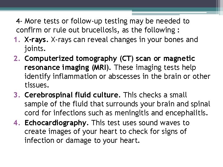 4 - More tests or follow-up testing may be needed to confirm or rule