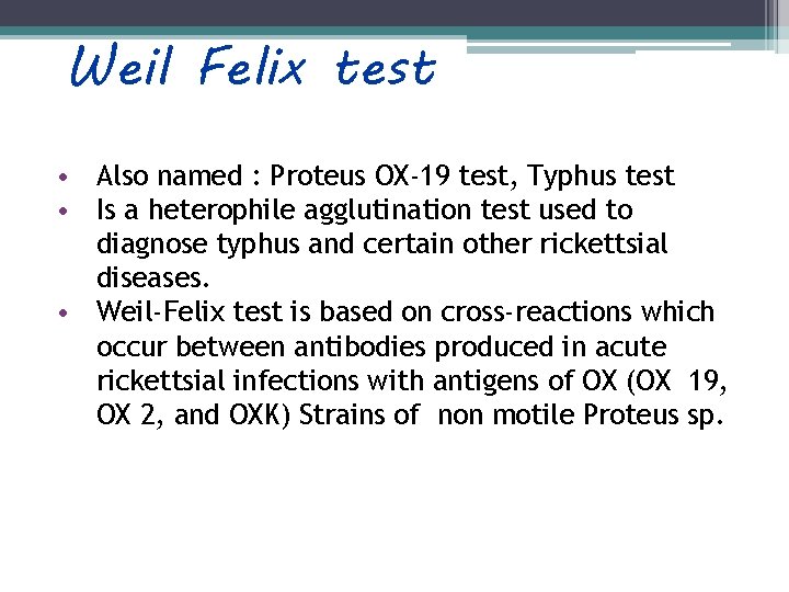 Weil Felix test • Also named : Proteus OX-19 test, Typhus test • Is