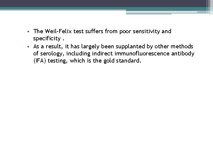  • The Weil–Felix test suffers from poor sensitivity and specificity. • As a