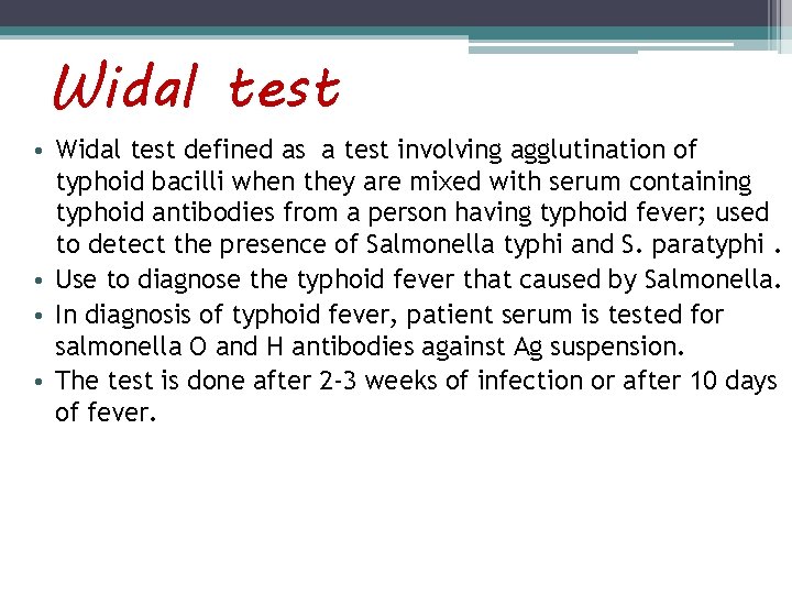Widal test • Widal test defined as a test involving agglutination of typhoid bacilli