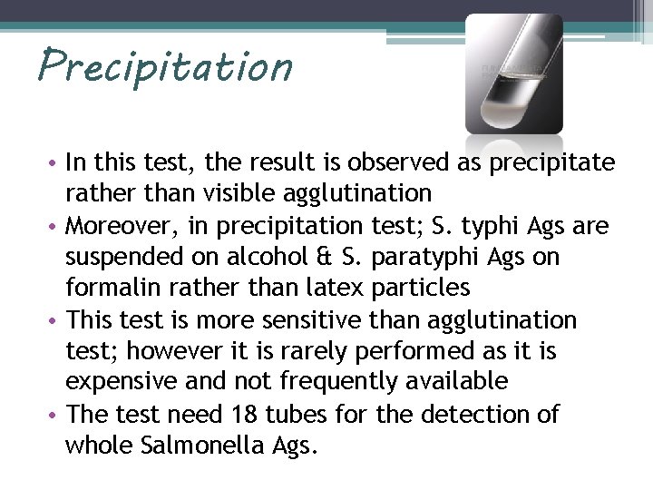 Precipitation • In this test, the result is observed as precipitate rather than visible