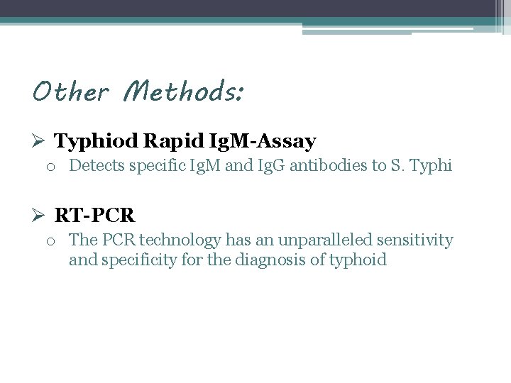 Other Methods: Ø Typhiod Rapid Ig. M-Assay o Detects specific Ig. M and Ig.