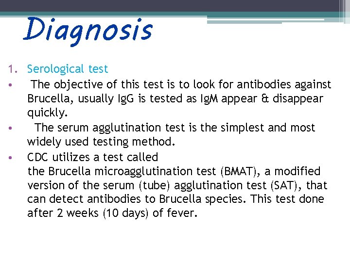 Diagnosis 1. Serological test • The objective of this test is to look for