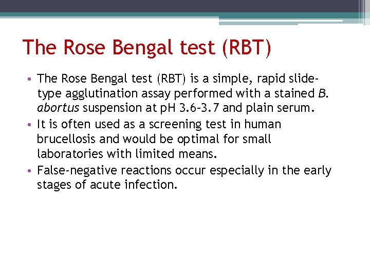 The Rose Bengal test (RBT) • The Rose Bengal test (RBT) is a simple,