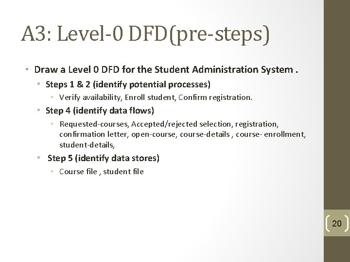 A 3: Level-0 DFD(pre-steps) • Draw a Level 0 DFD for the Student Administration