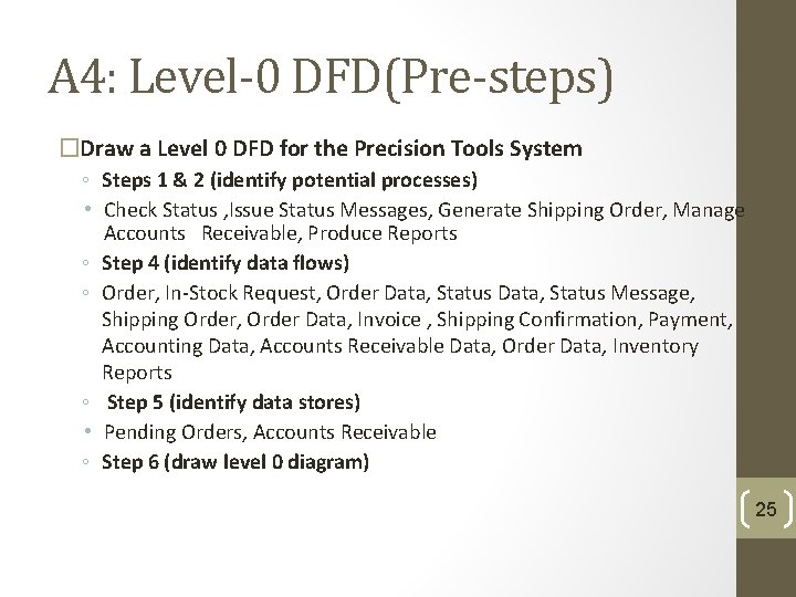 A 4: Level-0 DFD(Pre-steps) �Draw a Level 0 DFD for the Precision Tools System