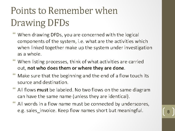 Points to Remember when Drawing DFDs When drawing DFDs, you are concerned with the
