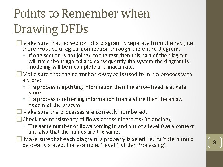 Points to Remember when Drawing DFDs �Make sure that no section of a diagram