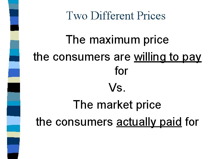 Two Different Prices The maximum price the consumers are willing to pay for Vs.