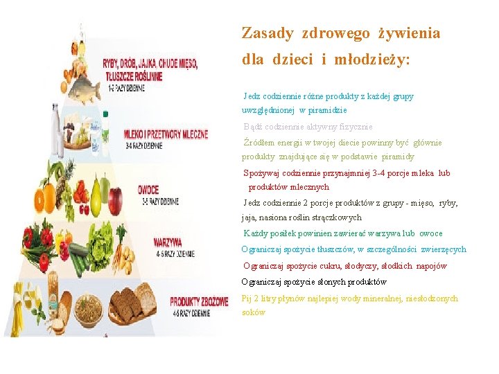  • Zasady zdrowego żywienia dla dzieci i młodzieży: • - Jedz codziennie różne