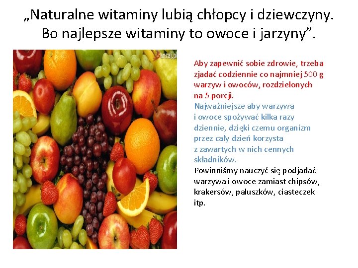 „Naturalne witaminy lubią chłopcy i dziewczyny. Bo najlepsze witaminy to owoce i jarzyny”. Aby