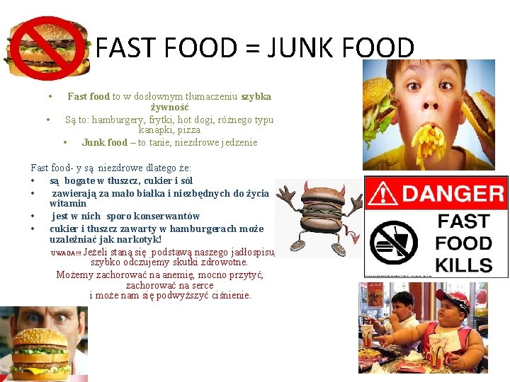 FAST FOOD = JUNK FOOD • • Fast food to w dosłownym tłumaczeniu szybka